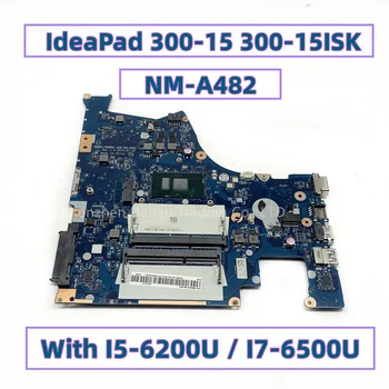 Para Lenovo IdeaPad 300-15 300-15ISK Laptop placa-Mãe Com I5-6200U I7-6500U BMWQ1/BMWQ2UMA NM-A482 DDR3L